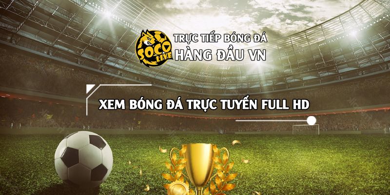 Trực Tiếp Xôi Lạc Bóng Đá Chất Lượng Uy Tín Hàng Đầu 2025 - Ảnh 2