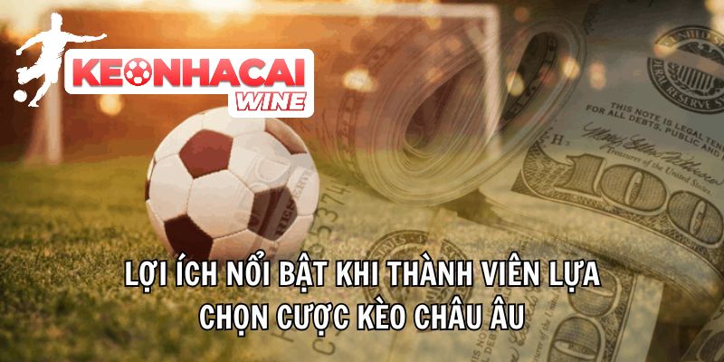 Kèo Châu Âu – Kèo Cược Đỉnh Cao Nhận Thưởng Cực Dễ Hiện Nay - Ảnh 3