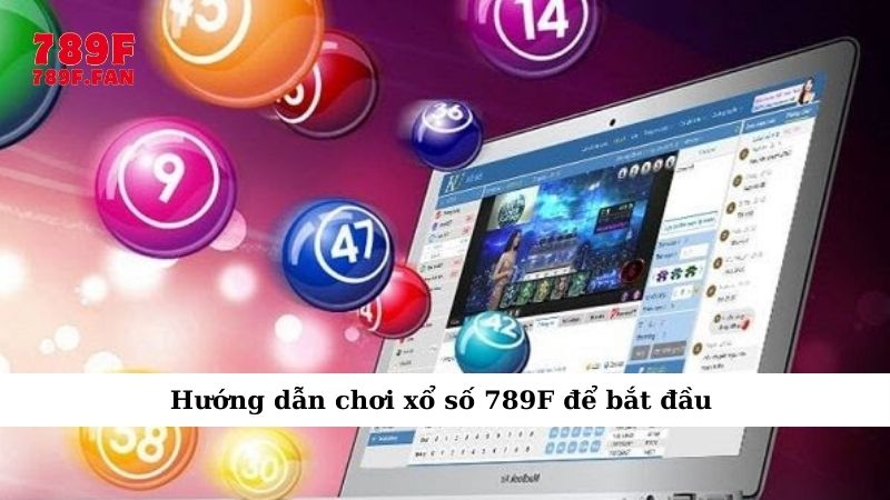 Hướng dẫn chơi xổ số 789F chi tiết để làm chủ cuộc vui - Ảnh 4
