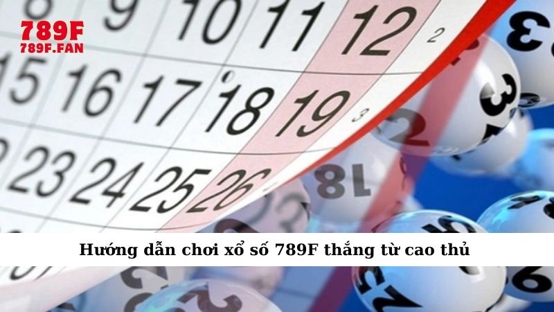 Hướng dẫn chơi xổ số 789F chi tiết để làm chủ cuộc vui - Ảnh 5