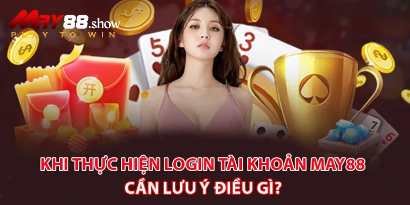 Hướng Dẫn Đăng Nhập MAY88 Đơn Giản, Nhanh Chóng Và An Toàn - Ảnh 4