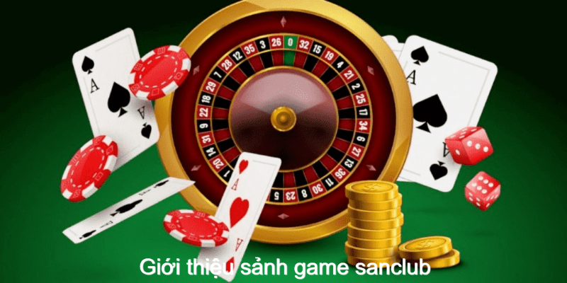 Sảnh Game Tại Sanclub – Khám Phá Hệ Sinh Thái Giải Trí Hot Hit - Ảnh 1