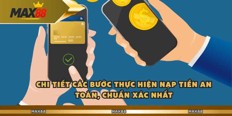 Max88 - Nạp Tiền Nhanh Gọn Cho Người Mới Cực Kỳ Đơn Giản - Ảnh 4