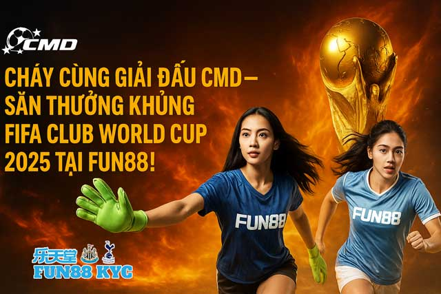 FIFA Club World Cup 2025: Hướng Dẫn Tân Thủ Săn Thưởng 260 Triệu Cùng Fun88! - Ảnh 4