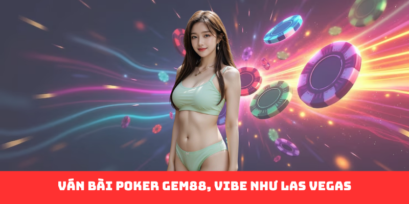 Poker Gem88 - Đấu Trường Bài Lá Thắp Sáng Đam Mê Cá Cược - Ảnh 4