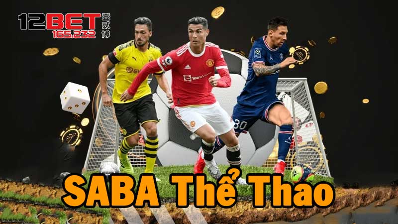 SABA Thể Thao 12Bet – Sân Chơi Cá Cược Đỉnh Cao, Uy Tín Hàng Đầu
