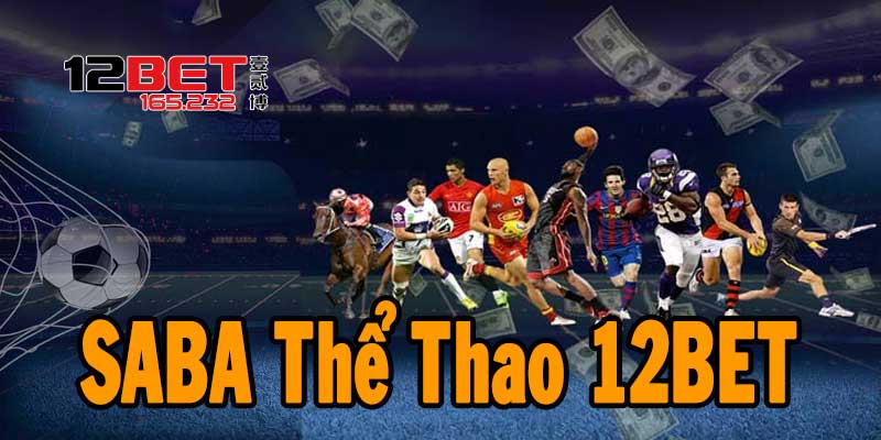 SABA Thể Thao 12Bet – Sân Chơi Cá Cược Đỉnh Cao, Uy Tín Hàng Đầu - Ảnh 2