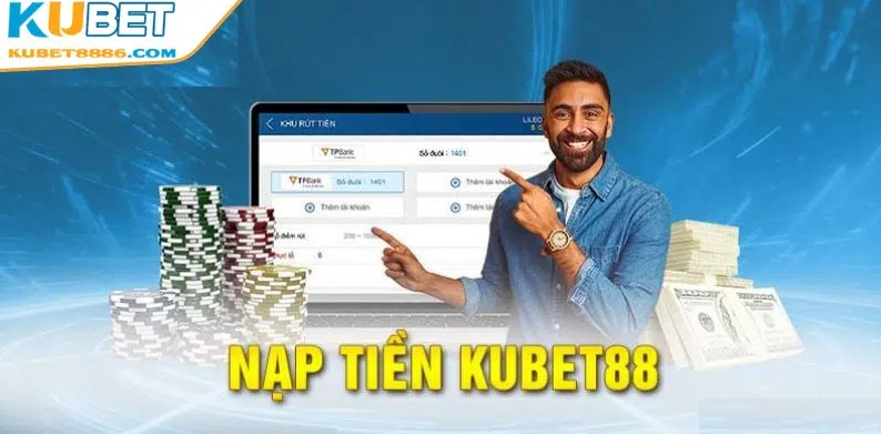 Nạp Tiền Kubet88 – Giao Dịch Nhanh Chóng, Không Gián Đoạn Trải Nghiệm Chơi - Ảnh 1