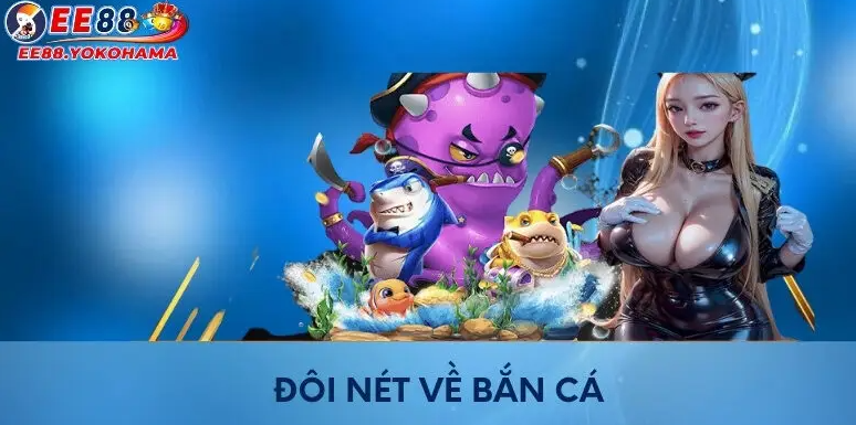 Bắn Cá EE88 – Giải Trí Đã Mắt, Thưởng Tay Đầy - Ảnh 1