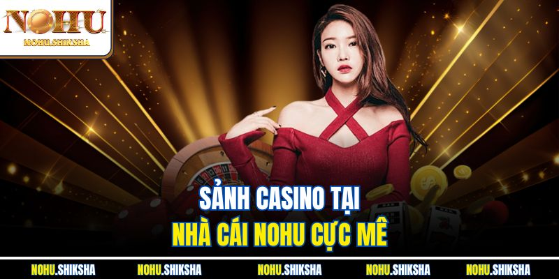 Nhà cái Nohu – Sân chơi cá cược đỉnh cao cho game thủ Việt - Ảnh 3