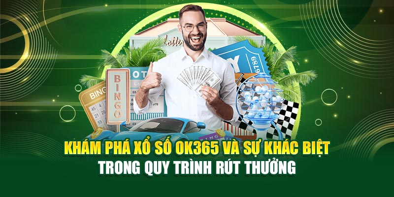 Hướng Dẫn Rút Tiền Xổ Số ok365 – Nhận Thưởng Cực Nhanh! - Ảnh 2