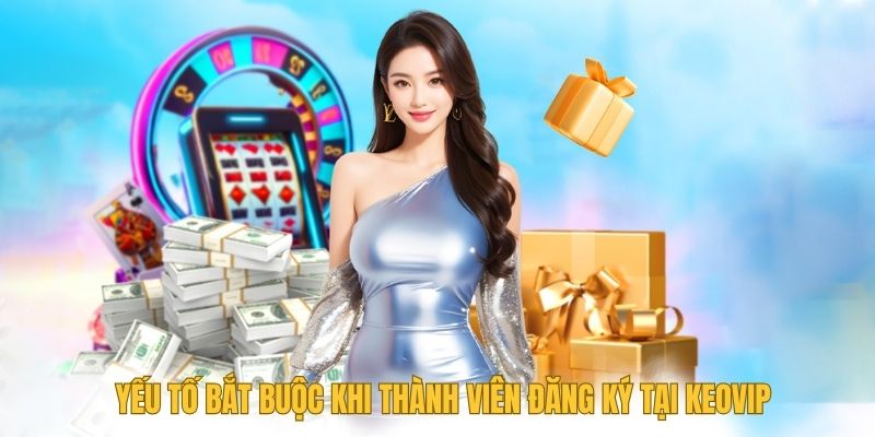 Đăng Ký Keovip - Quy Trình Thực Hiện Nhanh Chóng, Dễ Dàng - Ảnh 2