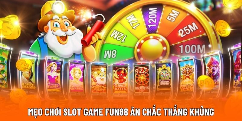 Mẹo Chơi Slot Game Fun88 Ăn Chắc Thắng Khủng - Ảnh 1