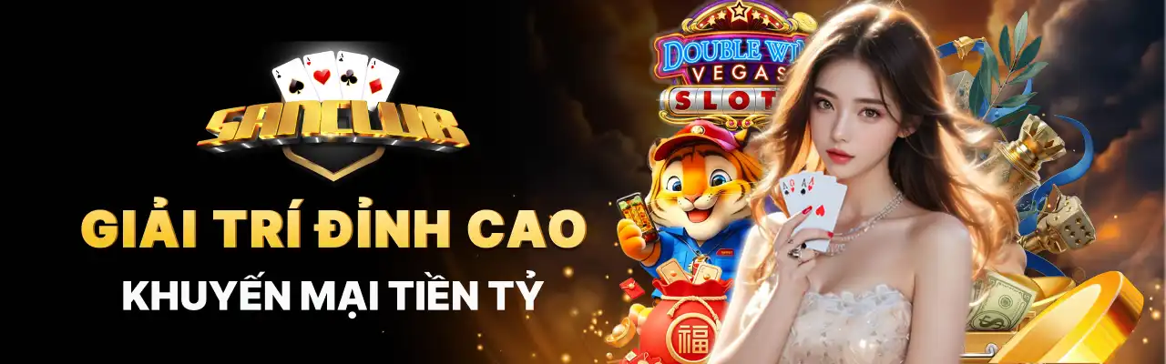 Khuyến mãi sanclub – Ưu đãi cực khủng, chơi vui nhận thưởng liền tay