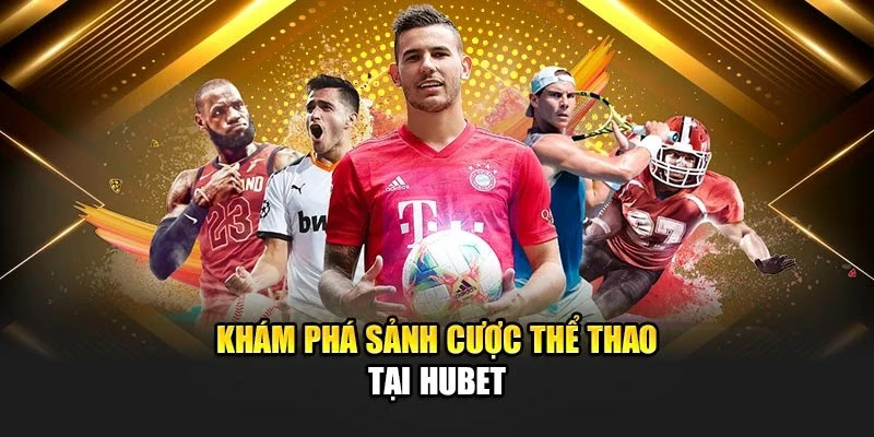 Thể Thao Hubet: Bí Kíp Thắng Lớn, Cười Vui, Ví Tiền Không Cạn!! - Ảnh 2