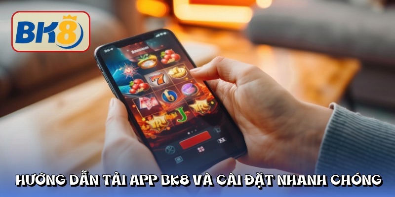 Tải app BK8 và hướng dẫn cài đặt nhanh trên điện thoại iOS và Android - Ảnh 2