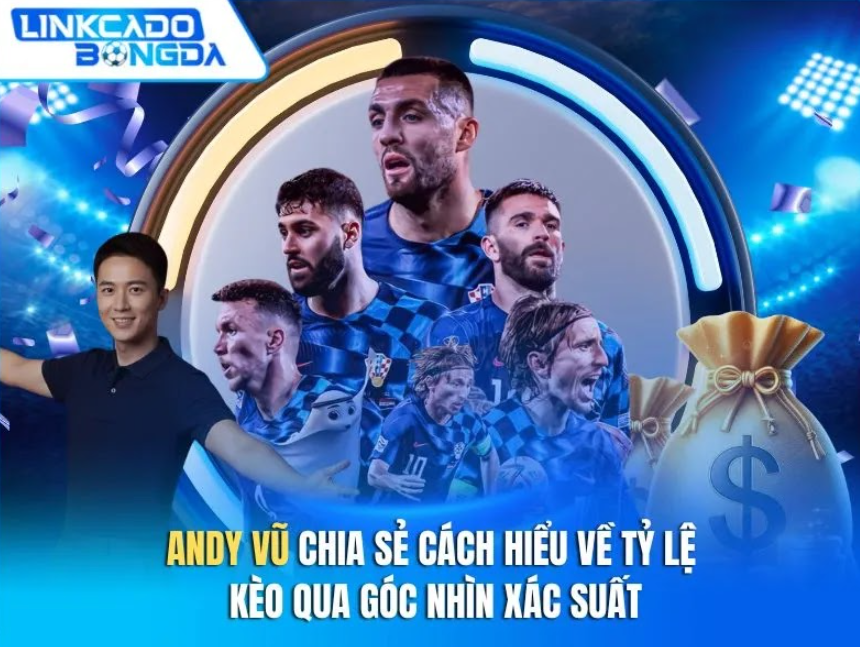 Andy Vũ Chia Sẻ C&aacute;ch Hiểu Về Tỷ Lệ K&egrave;o Qua G&oacute;c Nh&igrave;n X&aacute;c Suất - Ảnh 1