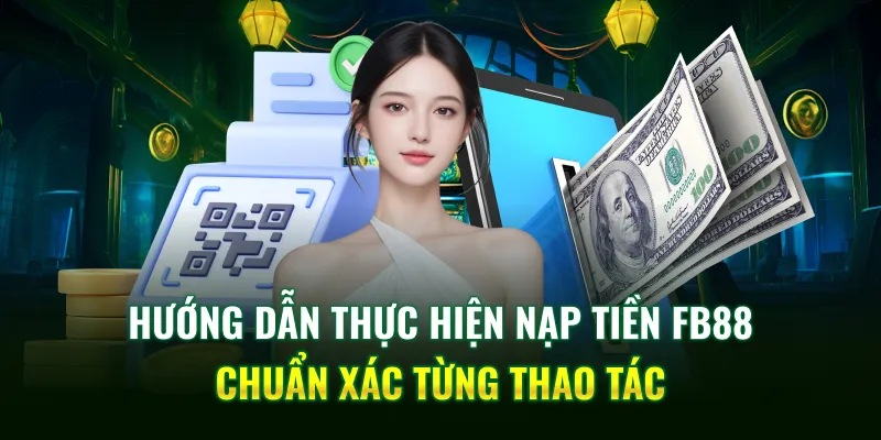 Nạp tiền fb88 – giữ nhịp trải nghiệm liền mạch ngay từ dòng tiền đầu tiên - Ảnh 3