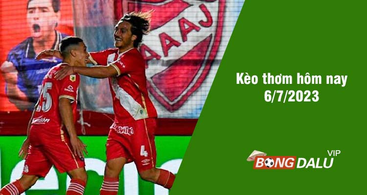 Kèo thơm hôm nay 6/7/2023