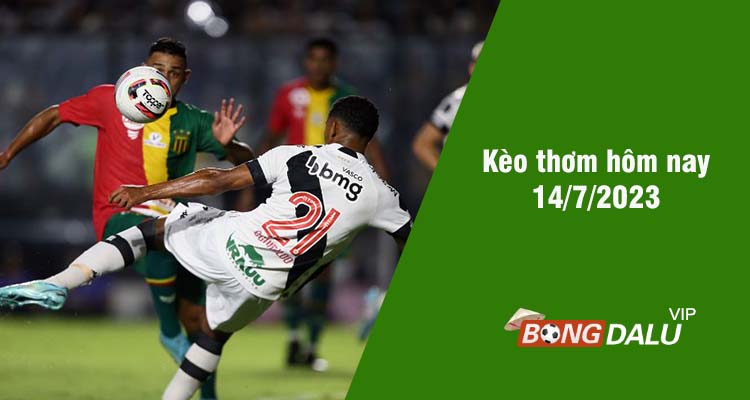 Kèo thơm hôm nay 14/7/2023 - Ảnh 1