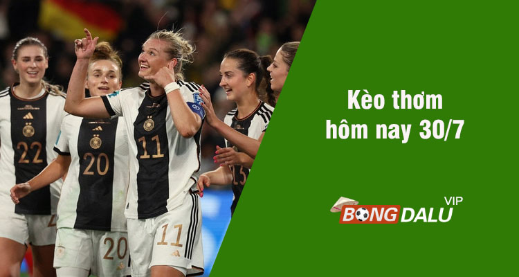 Kèo thơm hôm nay 30/7/2023 - Ảnh 1