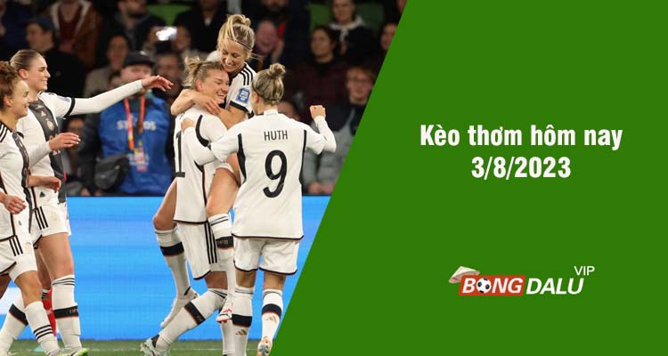 Kèo thơm hôm nay 3/8/2023 - Ảnh 1