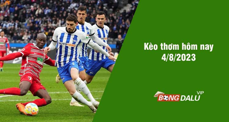 Kèo thơm hôm nay 4/8/2023 - Ảnh 1