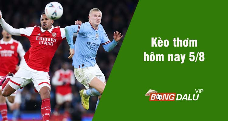 Kèo thơm hôm nay 6/8/2023 - Ảnh 1
