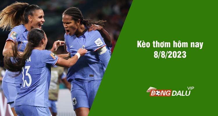 Kèo thơm hôm nay 8/8/2023 - Ảnh 1