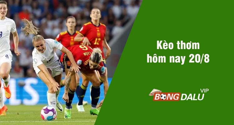 Kèo thơm hôm nay 20/8/2023 - Ảnh 1