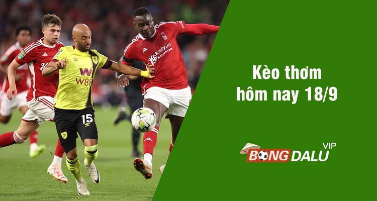Kèo thơm hôm nay 19/9/2023 - Ảnh 1
