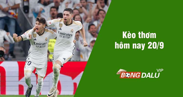 Kèo thơm hôm nay 20/9/2023 - Ảnh 1