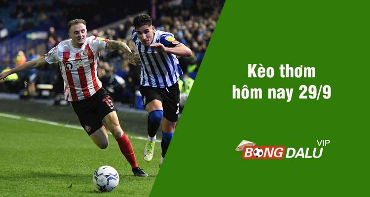Kèo thơm hôm nay 29/9/2023 - Ảnh 1