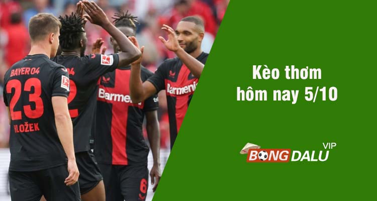 Kèo thơm hôm nay 5/10/2023 - Ảnh 1