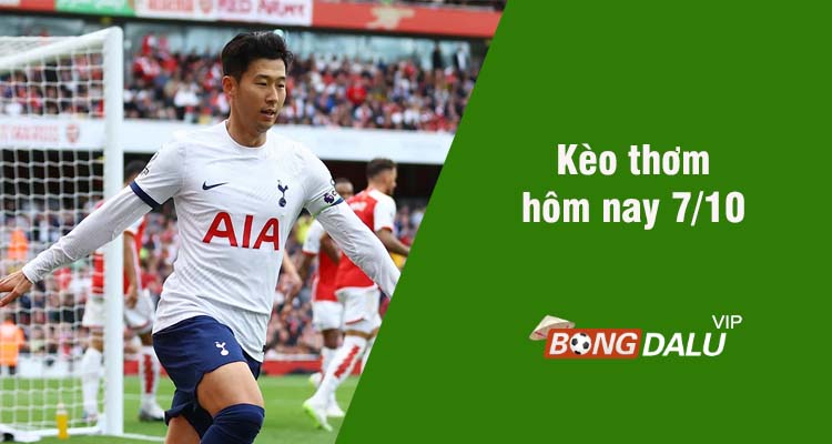 Kèo thơm hôm nay 7/10/2023 - Ảnh 1