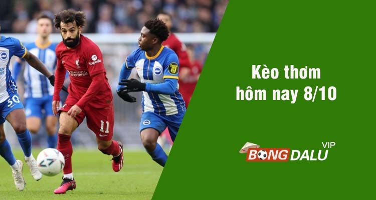 Kèo thơm hôm nay 8/10/2023 - Ảnh 1