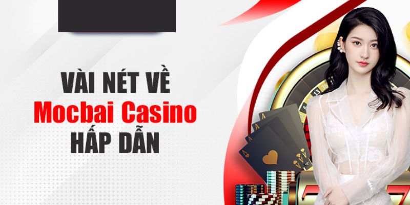 Đăng Ký Casino Mocbai – Trải Nghiệm Chỉ Với 3 Bước Đơn Giản - Ảnh 1