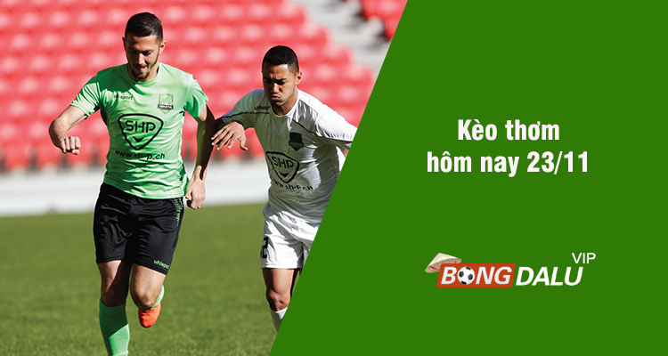 Kèo thơm hôm nay 23/11/2023 - Ảnh 1
