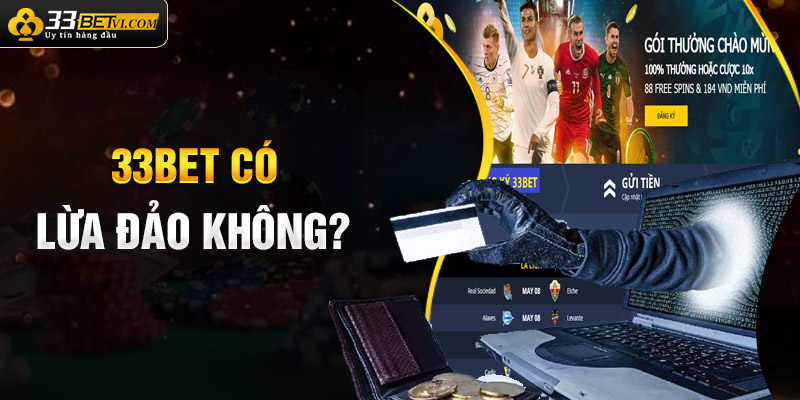 Thông tin 33bet lừa đảo có phải thật sự chính xác hay không? - Ảnh 2