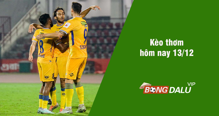 Kèo thơm hôm nay 13/12/2023 - Ảnh 2