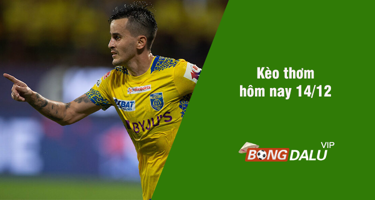 Kèo thơm hôm nay 14/12/2023 - Ảnh 1