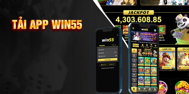 Tải App WIN55 Nhanh Nhất Thời Đại Chỉ Với 2 Phút - Ảnh 2