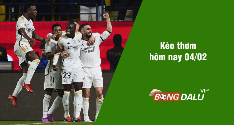 Kèo thơm hôm nay 04/02/2024 - Ảnh 1