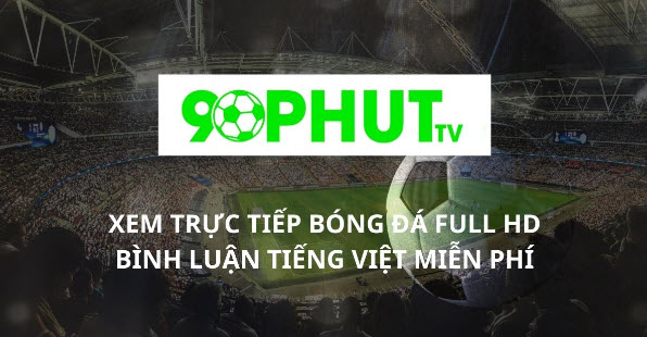 90phutTV – Trải nghiệm tuyệt vời xem bóng đá trực tuyến với chất lượng cao Full HD qua 90phut.website - Ảnh 3