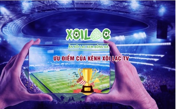 Xoilac TV và những ưu điểm