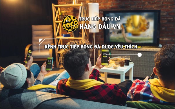 Thưởng thức ngay trận đấu bóng đá với các BLV hàng đầu tại Socolive TV nhé!
