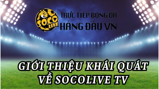 Socolive TV - Nơi hội tụ đam mê và trải nghiệm bóng đá hấp dẫn