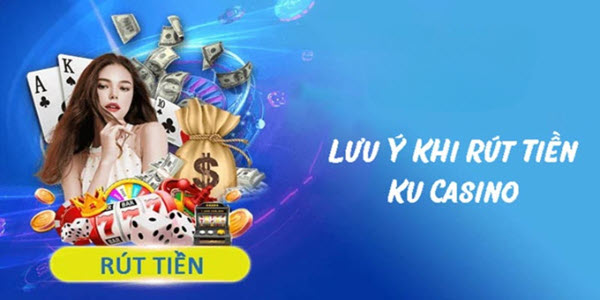 Hướng Dẫn Rút Tiền Ku Casino Nhanh Chóng Nhất Cho Tân Thủ - Ảnh 1