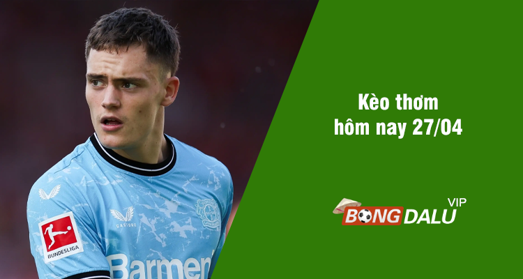 Kèo thơm hôm nay 27/04/2024 - Ảnh 1