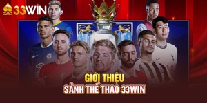 Giới Thiệu Về Thế Giới Thể Thao 33Win Trực Tuyến Hấp Dẫn - Ảnh 2
